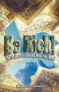 Be Rich !: The Science of Getting What You Want - Paperback