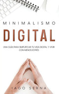 Minimalismo Digital: Una Guía para Simplificar tu Vida Digital y Vivir con Menos Estrés - Paperback