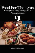 Food For Thoughts: Eating For Clarity, Energy and a Positive Mindset - Paperback