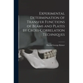 Experimental Determination of Transfer Functions of Beams and Plates by Cross-correlation Techniques - Paperback