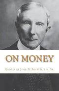On Money: The quotes of John D. Rockefeller, Sr. - Paperback