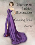 Glamorous Fashion Illustrations Coloring Book - Paperback