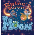 Rylee's Rover Goes To The Moon - Hardcover