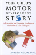 Your Child's Motor Development Story: Understanding and Enhancing Development from Birth to Their First Sport - Paperback
