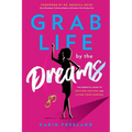 Grab Life by the Dreams: The Essential Guide to Getting Unstuck and Living Your Purpose - Paperback