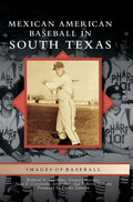 Mexican American Baseball in South Texas - Hardcover