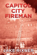 Capitol City Fireman - Hardcover