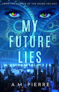 My Future Lies: (A YA Sci Fi Time Travel Novel) - Paperback