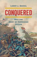 Conquered: Why the Army of Tennessee Failed - Hardcover