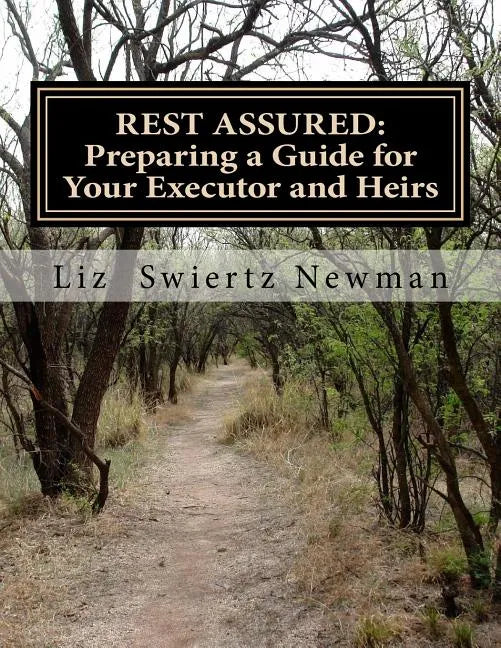 Rest Assured: Preparing a Guide for Your Executor and Heirs - Paperback