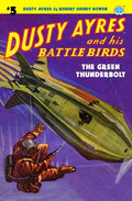 Dusty Ayres and His Battle Birds #5: The Green Thunderbolt - Paperback