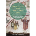 Mediation and the Immediate God: Scriptures, the Church, and Knowing God: Script - Paperback