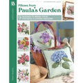 Pillows from Paula's Garden: 9 Designs to Bring Your Favorite Flowers Indoors - Paperback