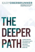 The Deeper Path: A Simple Method for Finding Clarity, Mastering Life, and Doing Your Purpose Every Day - Hardcover