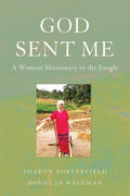 God Sent Me: A Woman Missionary in the Jungle - Paperback