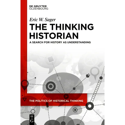 The Thinking Historian: A Search for History as Understanding - Hardcover