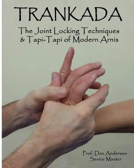 Trankada: The Joint Locking Techniques & Tapi-Tapi of Modern Arnis - Paperback