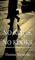 No Kings, No Kooks...: Confessions of a National Security Agent - Hardcover