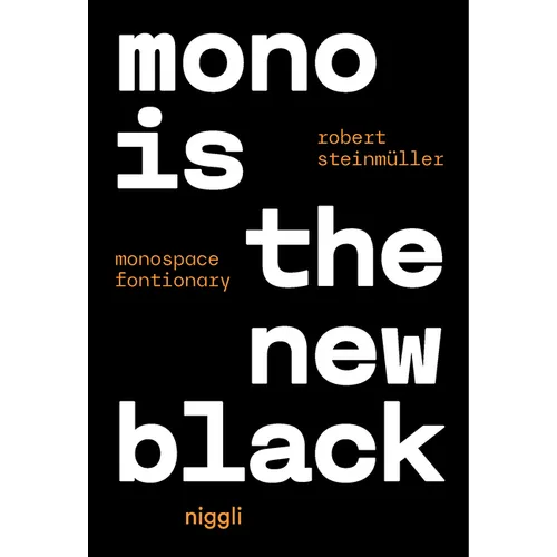 Mono Is the New Black: Monospace Fontionary - Hardcover
