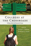 Colleges at the Crossroads: Taking Sides on Contested Issues - Paperback