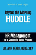 Beyond the Morning Huddle: HR Management for a Successful Dental Practice - Paperback