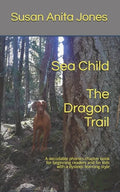 Sea Child THE DRAGON TRAIL: A decodable phonics chapter book for beginning readers and kids with a dyslexic learning style - Paperback