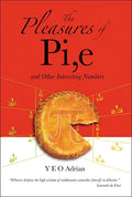 The Pleasures of Pi, E and Other Interesting Numbers - Hardcover