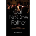 Call No One Father: Countering Clericalism in the Catholic Tradition - Paperback