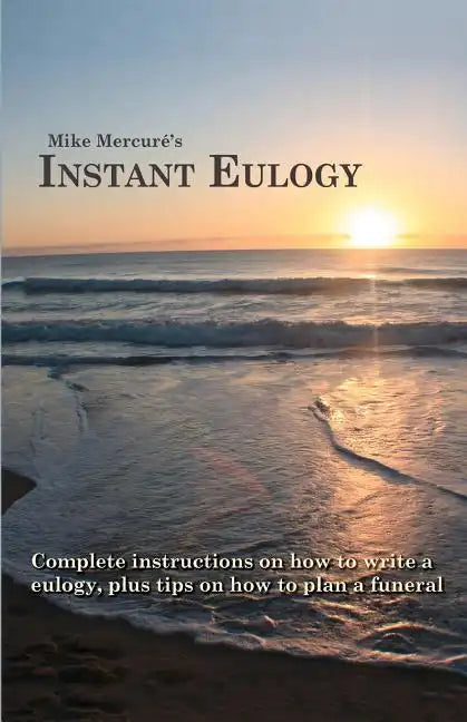Instant Eulogy: Complete instructions on how to write a eulogy, plus tips on how to plan a funeral - Paperback