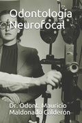 Odontología Neurofocal: Dr. Odont. Mauricio Maldonado Calderón - Paperback