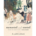 Memoried and Storied: Healing Our Shared History of Racial Violence - Hardcover