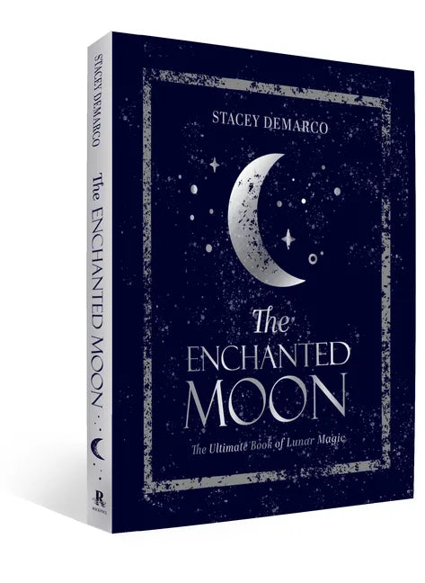 The Enchanted Moon: The Ultimate Book of Lunar Magic - Hardcover