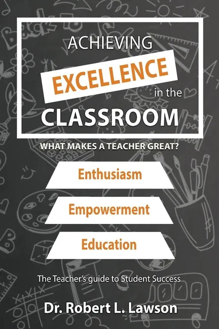 Achieving Excellence in the Classroom: What Makes a Teacher Great? - Paperback