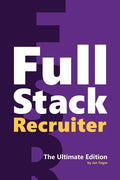 Full Stack Recruiter: The Ultimate Edition - Paperback