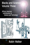Blacks and Science Volume Three: African American Contributions to Science and Technology - Paperback