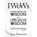 IWoWs: Or I Wow Them with My Infinite Words of Wisdom - Paperback