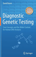 Diagnostic Genetic Testing: Core Concepts and the Wider Context for Human DNA Analysis - Hardcover