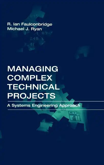 Managing Complex Technical Projects: A Systems Engineering Approach - Hardcover