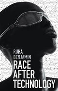 Race After Technology: Abolitionist Tools for the New Jim Code - Hardcover