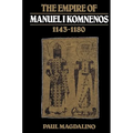 The Empire of Manuel I Komnenos, 1143-1180 - Paperback