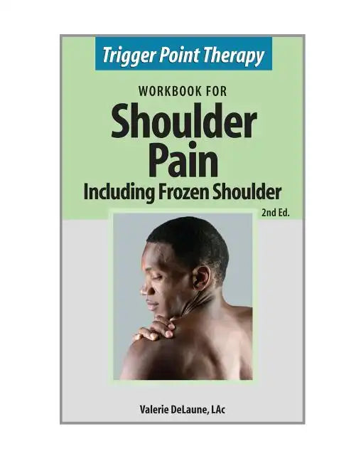 Trigger Point Therapy for Shoulder Pain including Frozen Shoulder: (Second Edition) - Paperback