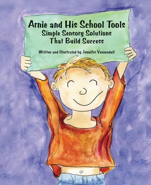 Arnie and His School Tools: Simple Sensory Solutions That Build Success - Paperback