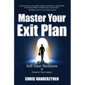 Master Your Exit Plan: Sell Your Business, Preserve Your Legacy, 2nd Edition - Paperback