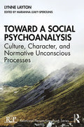 Toward a Social Psychoanalysis: Culture, Character, and Normative Unconscious Processes - Paperback