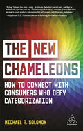 The New Chameleons: How to Connect with Consumers Who Defy Categorization - Paperback