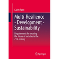 Multi-Resilience - Development - Sustainability: Requirements for Securing the Future of Societies in the 21st Century - Paperback
