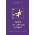 When They Crucified My Lord: Through Lenten sorrow to Easter joy - Paperback