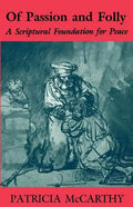 Of Passion and Folly: A Scriptural Foundation for Peace - Paperback
