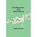 The New Joan, and Other Poems - Paperback