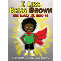 I Like Being Brown, This Family & Hero 44: 3 Stories - Hardcover